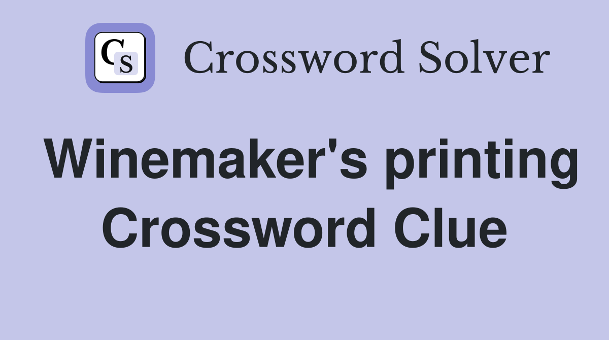 Winemaker's printing Crossword Clue Answers Crossword Solver